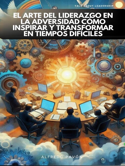 Title details for El Arte del Liderazgo en la Adversidad, Cómo Inspirar y Transformar en Tiempos Difíciles by Olvin Alfredo Pavón  Martinez - Available